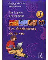 Sur la piste des religions 3: Les fondements de la vie
